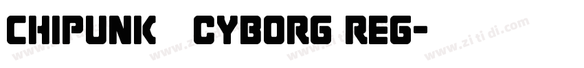 chipunk   Cyborg Reg字体转换